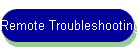 Remote Troubleshooting