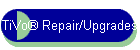 TiVo� Repair/Upgrades